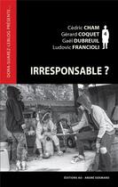 Couverture du livre « Irresponsable ? (Dora-Suarez-leblog présente) » de Collectif 4 Auteurs aux éditions Editions Ao