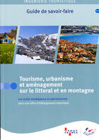 Couverture du livre « Tourisme, urbanisme et aménagement sur le littoral et en montagne » de  aux éditions Atout France