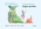 Couverture du livre « Les aventures de goutelette : à la recherche de la bague perdue » de Jean-Francois Rubin et Aurelie Rubin et Delphine Rubin aux éditions Rossolis