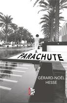 Couverture du livre « Parachute » de Gerard-Noel Hesse aux éditions Editions Du 156