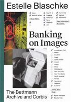 Couverture du livre « Banking on images - the bettmann archive and corbis » de Blashke Estelle aux éditions Spector Books