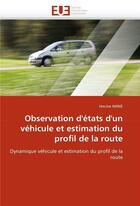 Couverture du livre « Observation d'etats d'un vehicule et estimation du profil de la route » de Imine Hocine aux éditions Editions Universitaires Europeennes