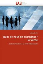 Couverture du livre « Quoi de neuf en entreprise? la vente » de Barth-I aux éditions Editions Universitaires Europeennes