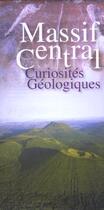 Couverture du livre « *Massif Centr Curiosite Geol.* » de H.Bril aux éditions Brgm