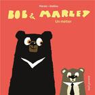 Couverture du livre « Bob et Marley ; un métier » de Thierry Dedieu et Frederic Marais aux éditions Seuil Jeunesse
