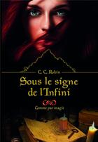 Couverture du livre « Sous le signe de l'infini ; comme par magie » de C.C Robin aux éditions Librinova