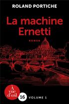 Couverture du livre « La machine Ernetti Tome 1 » de Roland Portiche aux éditions A Vue D'oeil