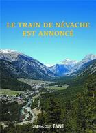 Couverture du livre « Le train de Névache est annoncé » de Jean-Louis Tane aux éditions Bookelis