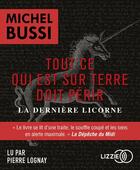 Couverture du livre « Tout ce qui est sur terre doit perir - la derniere licorne » de Michel Bussi aux éditions Lizzie