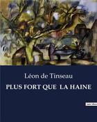 Couverture du livre « Plus fort que la haine » de Léon De Tinseau aux éditions Culturea