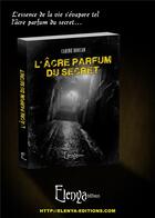 Couverture du livre « L'acre parfum du secret » de Roucan Carine aux éditions Elenya