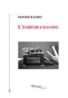 Couverture du livre « L'écriture exclusive » de Olivier Rachet aux éditions Tinbad