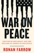 Couverture du livre « WAR ON PEACE - THE END OF DIPLOMACY » de Ronan Farrow aux éditions William Collins