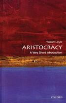 Couverture du livre « Aristocracy: A Very Short Introduction » de William Doyle aux éditions Oup Oxford