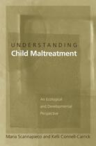 Couverture du livre « Understanding Child Maltreatment: An Ecological and Developmental Pers » de Connell-Carrick Kelli aux éditions Oxford University Press Usa