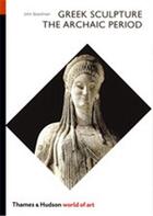 Couverture du livre « Greek sculpture the archaic period (world of art) » de Broadman John aux éditions Thames & Hudson