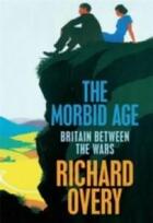 Couverture du livre « The morbid age ; britain between the wars » de Richard Overy aux éditions Viking Adult