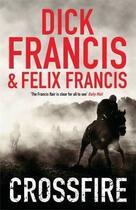 Couverture du livre « Crossfire » de Felix Et Dick Francis aux éditions Michael Joseph