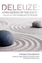 Couverture du livre « Deleuze: A Philosophy of the Event: together with The Vocabulary of De » de Zourabichvili Leslie aux éditions Edinburgh University Press