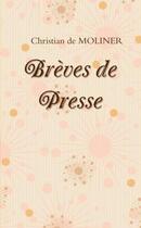 Couverture du livre « Brèves de presse » de Christian De Moliner aux éditions Du Val