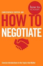 Couverture du livre « HOW TO NEGOTIATE - HOW TO: ACADEMY » de Christopher Copper-Ind aux éditions Bluebird