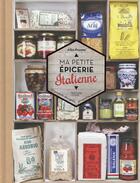 Couverture du livre « Ma petite épicerie italienne » de Alba Pezone aux éditions Hachette Pratique