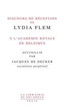 Couverture du livre « Discours de réception de Lydia Flem à l'Académie royale de Belgique » de Lydia Flem et Jacques De Decker aux éditions Seuil