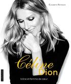 Couverture du livre « Céline Dion ; icône et femme de coeur » de Elisabeth Reynaud aux éditions Larousse