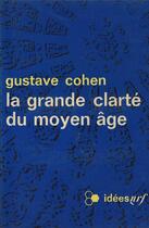 Couverture du livre « La grande clarté du Moyen âge » de Gustave Cohen aux éditions Gallimard