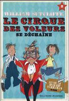 Couverture du livre « Le cirque des voleurs se déchaîne » de David Tazzyman et William Sutcliffe aux éditions Gallimard-jeunesse