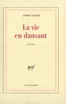 Couverture du livre « La Vie en dansant » de André Velter aux éditions Gallimard