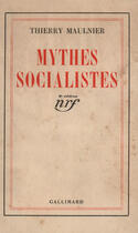 Couverture du livre « Mythes socialistes » de Thierry Maulnier aux éditions Gallimard (patrimoine Numerise)