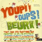 Couverture du livre « Youpi ! oups ! beurk ! tout sur ces émotions qui pimentent la vie » de Muriel Zurcher aux éditions Nathan
