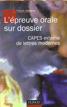 Couverture du livre « L'Epreuve Orale Sur Dossier ; Capes Externe De Lettres Modernes » de Baetens aux éditions Dunod