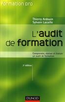 Couverture du livre « L'audit de formation ; comprendre, réaliser et évaluer un audit de formation (2e édition) » de Ardouin/Lacaille aux éditions Dunod