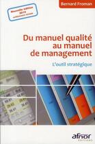 Couverture du livre « Du manuel qualité au manuel de management ; l'outil stratégique » de Bernard Froman aux éditions Afnor Editions