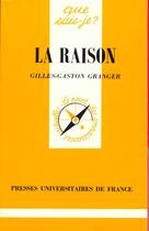 Couverture du livre « Raison (la) » de Granger Gilles-Gasto aux éditions Que Sais-je ?