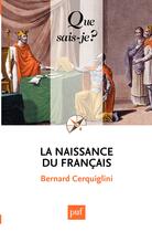 Couverture du livre « La naissance du francais (4e édition) » de Bernard Cerquiglini aux éditions Presses Universitaires De France