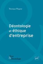 Couverture du livre « Déontologie et éthique d'entreprise » de Veronique Magnier aux éditions Puf