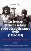 Couverture du livre « La France terre de refuge et de désobéissance civile (1936-1944) Tome 1 » de Limore Yagil aux éditions Cerf