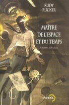 Couverture du livre « Maitre de l'espace et du temps » de Rudy Rucker aux éditions Denoel