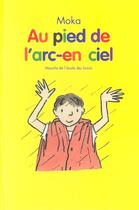 Couverture du livre « Au pied de l'arc-en-ciel » de Catharina Valckx et Moka aux éditions Ecole Des Loisirs