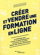 Couverture du livre « Créer et vendre une formation en ligne » de Antonio Giraud N. aux éditions Eyrolles