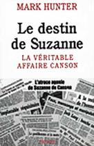 Couverture du livre « Le Destin de Suzanne : La véritable affaire Canson » de Mark Hunter aux éditions Fayard