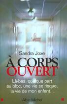 Couverture du livre « A Corps Ouvert » de Sandra Joxe aux éditions Albin Michel