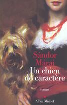 Couverture du livre « Un chien de caractere » de Sandor Marai aux éditions Albin Michel