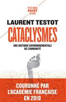 Couverture du livre « Cataclysmes ; une histoire environnementale de l'humanité » de Laurent Testot aux éditions Payot