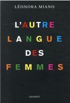 Couverture du livre « L'autre langue des femmes » de Leonora Miano aux éditions Grasset Et Fasquelle