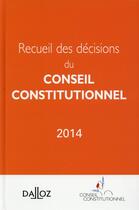 Couverture du livre « Recueil des décisions du Conseil Constitutionnel (édition 2014) » de  aux éditions Dalloz