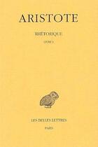 Couverture du livre « Rhétorique Tome 1 » de Aristote aux éditions Belles Lettres
